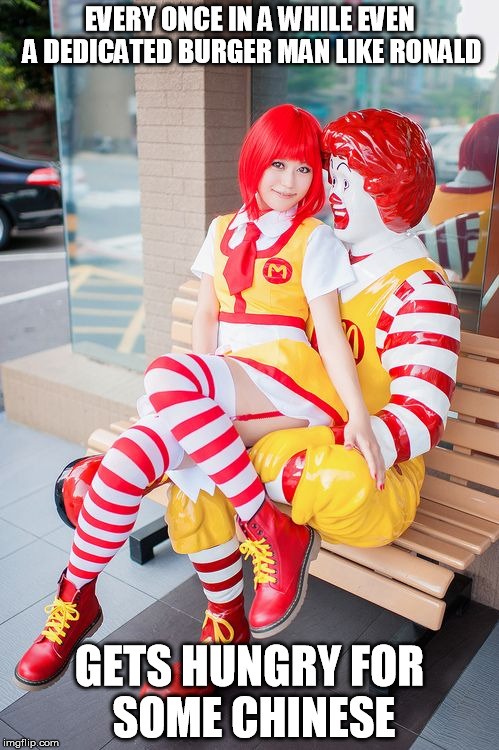 chinese food for Ronald | EVERY ONCE IN A WHILE EVEN A DEDICATED BURGER MAN LIKE RONALD; GETS HUNGRY FOR SOME CHINESE | image tagged in fast food | made w/ Imgflip meme maker