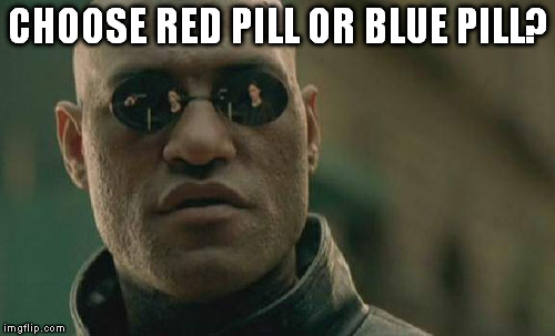 Bill Cosby early years. | CHOOSE RED PILL OR BLUE PILL? | image tagged in memes,matrix morpheus | made w/ Imgflip meme maker