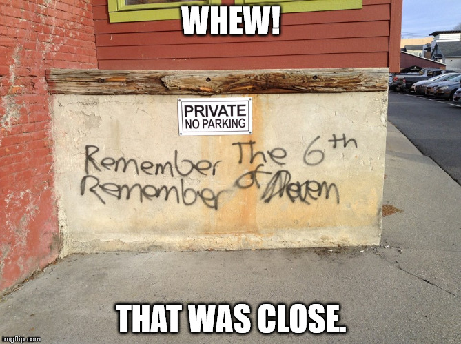 The revolution was over before it ever began. | WHEW! THAT WAS CLOSE. | image tagged in revolution,v for vendetta,graffiti,wrong,history,humor | made w/ Imgflip meme maker