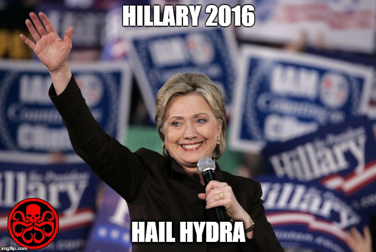 HILLARY 2016; HAIL HYDRA | image tagged in hillary | made w/ Imgflip meme maker