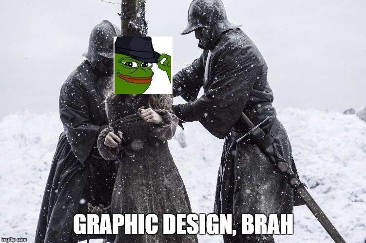 GRAPHIC DESIGN, BRAH | made w/ Imgflip meme maker