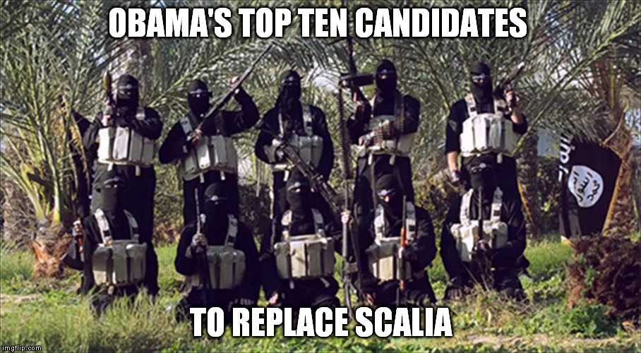 Obumer  | OBAMA'S TOP TEN CANDIDATES; TO REPLACE SCALIA | image tagged in terrorist | made w/ Imgflip meme maker