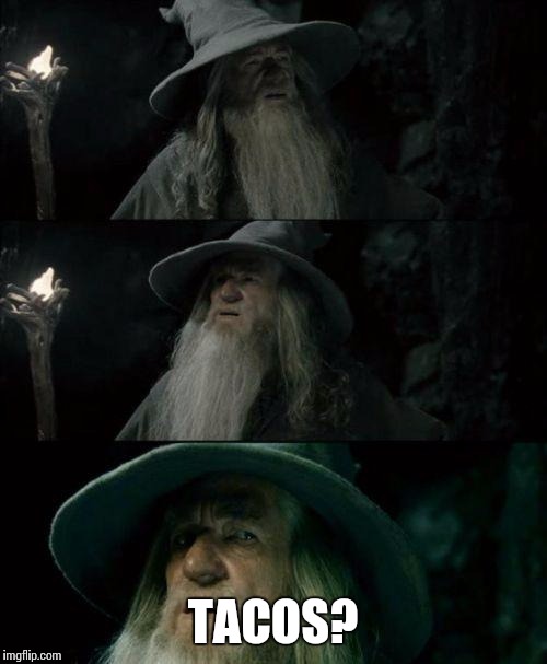 Dumbledore | TACOS? | image tagged in dumbledore,shittyadviceanimals | made w/ Imgflip meme maker