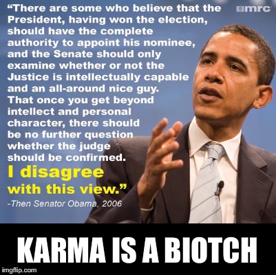 What comes around... | KARMA IS A BIOTCH | image tagged in karma,supreme court,obama | made w/ Imgflip meme maker