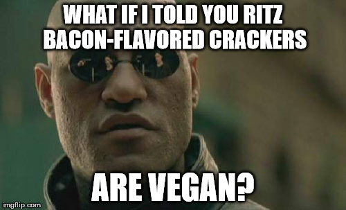 Matrix Morpheus Meme | WHAT IF I TOLD YOU RITZ BACON-FLAVORED CRACKERS; ARE VEGAN? | image tagged in memes,matrix morpheus | made w/ Imgflip meme maker