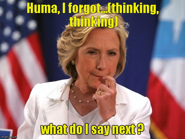 Huma I forgot what to say next | Huma, I forgot...(thinking, thinking); what do I say next ? | image tagged in huma and hillary | made w/ Imgflip meme maker