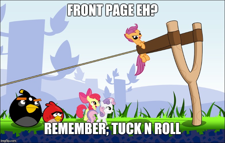 FRONT PAGE EH? REMEMBER; TUCK N ROLL | made w/ Imgflip meme maker