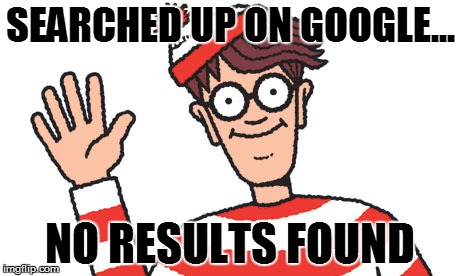 Waldo | SEARCHED UP ON GOOGLE... NO RESULTS FOUND | image tagged in waldo | made w/ Imgflip meme maker