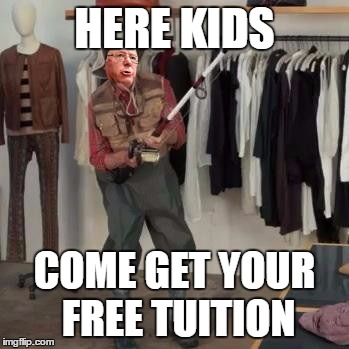 Bernie Sanders State Farm | HERE KIDS; COME GET YOUR FREE TUITION | image tagged in memes,funny,bernie sanders | made w/ Imgflip meme maker