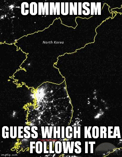 Communist Korea is the most lit Korea! | COMMUNISM; GUESS WHICH KOREA FOLLOWS IT | image tagged in communism,north korea,south korea,night | made w/ Imgflip meme maker