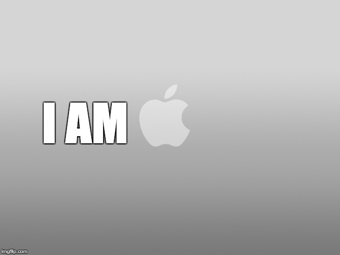 I am Apple | I AM | image tagged in iphone,fbi,terrorism,apple,encryption | made w/ Imgflip meme maker