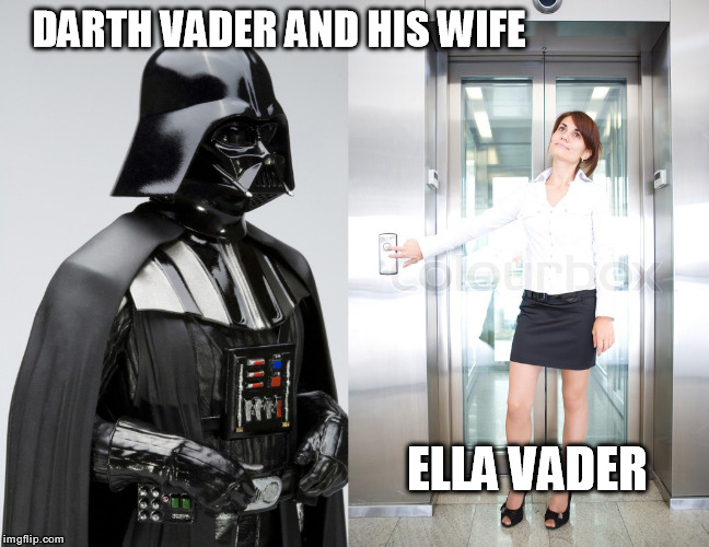 Darth Vader | DARTH VADER AND HIS WIFE; ELLA VADER | image tagged in darth vader,star wars,star trek,elevator | made w/ Imgflip meme maker
