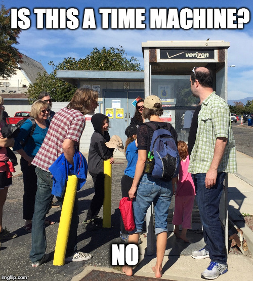 People looking at a phone booth | IS THIS A TIME MACHINE? NO | image tagged in telephone | made w/ Imgflip meme maker