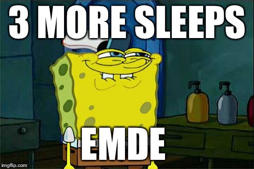 Don't You Squidward Meme | 3 MORE SLEEPS; EMDE | image tagged in memes,dont you squidward,emde,one weak,dylan | made w/ Imgflip meme maker