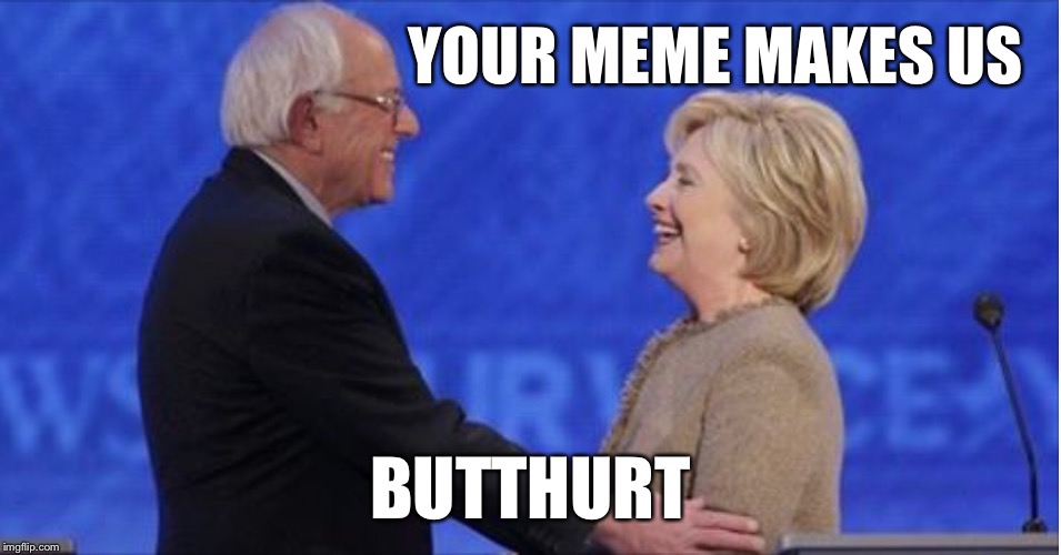 Behind every forced smile | YOUR MEME MAKES US BUTTHURT | image tagged in behind every forced smile | made w/ Imgflip meme maker