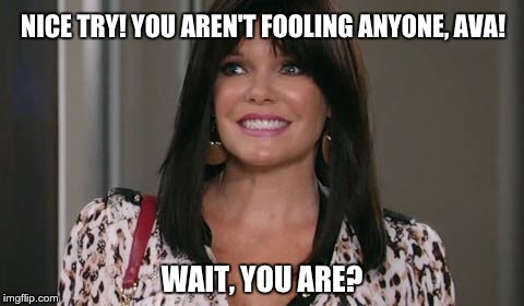 "Duh-nise" | NICE TRY! YOU AREN'T FOOLING ANYONE, AVA! WAIT, YOU ARE? | image tagged in denise,general hospital,ava | made w/ Imgflip meme maker