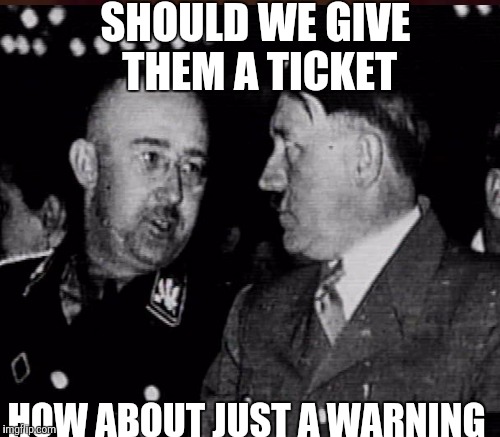 SHOULD WE GIVE THEM A TICKET HOW ABOUT JUST A WARNING | made w/ Imgflip meme maker