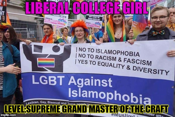 Ironic? | LIBERAL COLLEGE GIRL; LEVEL:SUPREME GRAND MASTER OF THE CRAFT | image tagged in memes,college liberal,sjw,liberals,irony | made w/ Imgflip meme maker