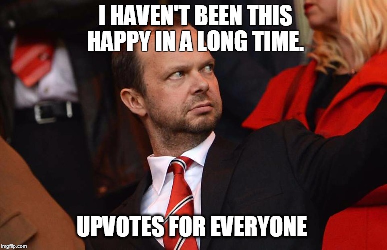 I HAVEN'T BEEN THIS HAPPY IN A LONG TIME. UPVOTES FOR EVERYONE | made w/ Imgflip meme maker