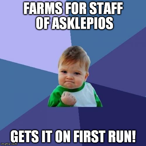 Success Kid Meme | FARMS FOR STAFF OF ASKLEPIOS; GETS IT ON FIRST RUN! | image tagged in memes,success kid | made w/ Imgflip meme maker