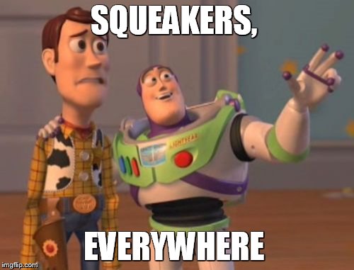 X, X Everywhere | SQUEAKERS, EVERYWHERE | image tagged in memes,x x everywhere | made w/ Imgflip meme maker