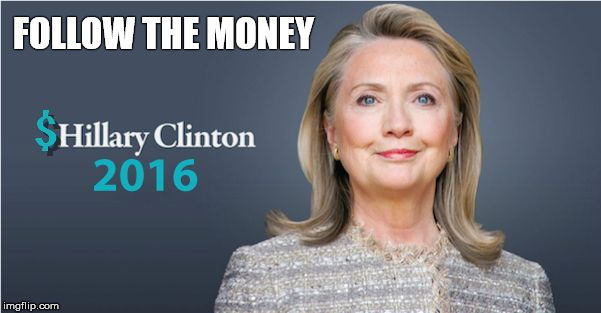 Shillary Clinton 2016 | FOLLOW THE MONEY | image tagged in hillary clinton 2016,monsanto,corruption,shill | made w/ Imgflip meme maker