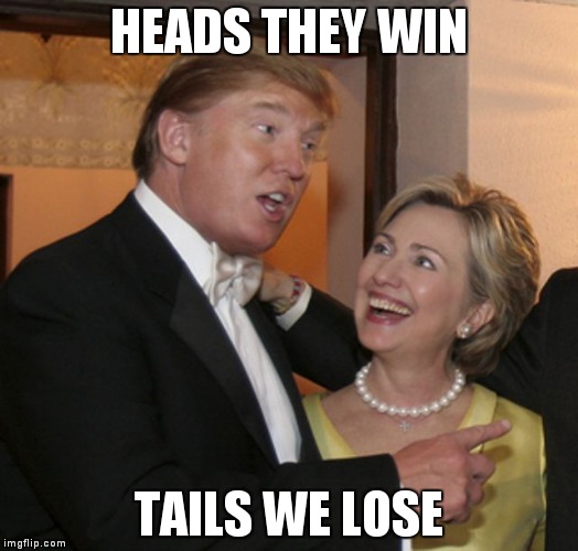 THE FIX IS IN! | HEADS THEY WIN; TAILS WE LOSE | image tagged in heads they win,tails we lose,memes | made w/ Imgflip meme maker