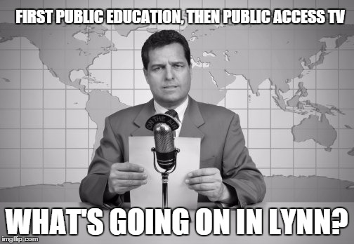 THE MAYORAL MASQUERADE | FIRST PUBLIC EDUCATION, THEN PUBLIC ACCESS TV; WHAT'S GOING ON IN LYNN? | image tagged in reaporter reading news on television,mayor,television,public relations | made w/ Imgflip meme maker