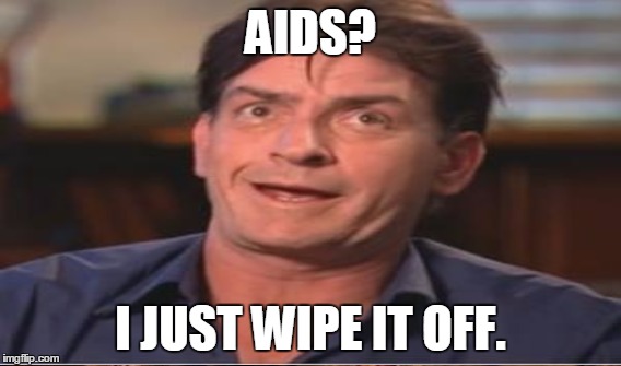 AIDS? I JUST WIPE IT OFF. | made w/ Imgflip meme maker