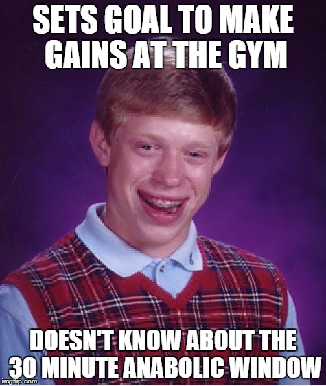 Bad Luck Brian Meme | SETS GOAL TO MAKE GAINS AT THE GYM; DOESN'T KNOW ABOUT THE 30 MINUTE ANABOLIC WINDOW | image tagged in memes,bad luck brian | made w/ Imgflip meme maker