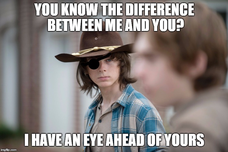 Eye Insults | YOU KNOW THE DIFFERENCE BETWEEN ME AND YOU? I HAVE AN EYE AHEAD OF YOURS | image tagged in eye insults | made w/ Imgflip meme maker