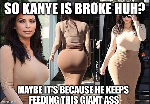 Giant ass, filled with McDonald's dollar menu items | SO KANYE IS BROKE HUH? MAYBE IT'S BECAUSE HE KEEPS FEEDING THIS GIANT ASS | image tagged in moon,ass,kanye west | made w/ Imgflip meme maker