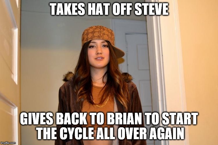 TAKES HAT OFF STEVE GIVES BACK TO BRIAN TO START THE CYCLE ALL OVER AGAIN | made w/ Imgflip meme maker