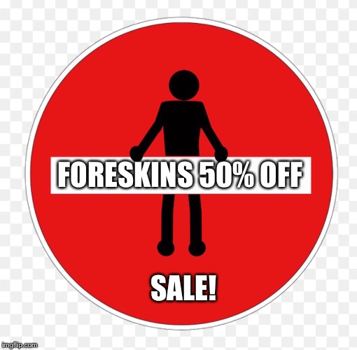 RED SIGN | FORESKINS 50% OFF SALE! | image tagged in red sign | made w/ Imgflip meme maker