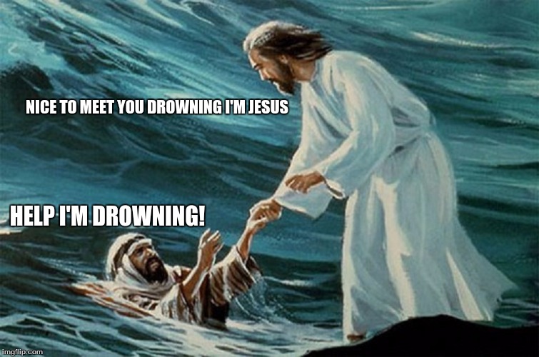Dad Jokes Are The Best | NICE TO MEET YOU DROWNING I'M JESUS; HELP I'M DROWNING! | image tagged in jesus,dad jokes | made w/ Imgflip meme maker