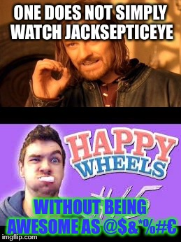 SPEEEEEEEEEEEEEEEEEEEEEEEEEEEEEEEEEEEED IS KEEEEEEEEEEEEEEEY | ONE DOES NOT SIMPLY WATCH JACKSEPTICEYE; WITHOUT BEING AWESOME AS @$&*%#€ | image tagged in jacksepticeye,memes,boombag,goats,happy wheels,spore | made w/ Imgflip meme maker