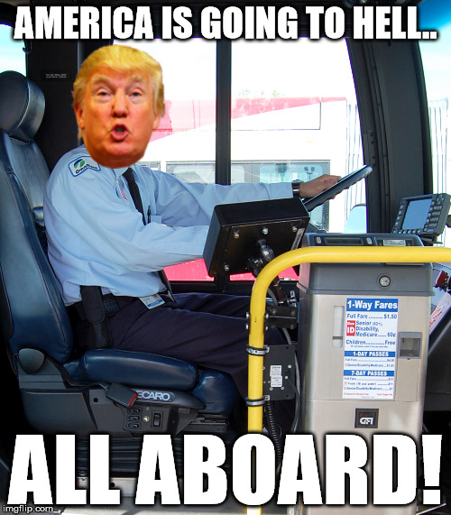 all aboard! | AMERICA IS GOING TO HELL.. ALL ABOARD! | image tagged in all aboard | made w/ Imgflip meme maker