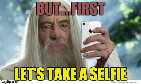 Swag Gandalf | BUT....FIRST; LET'S TAKE A SELFIE | image tagged in swag gandalf | made w/ Imgflip meme maker