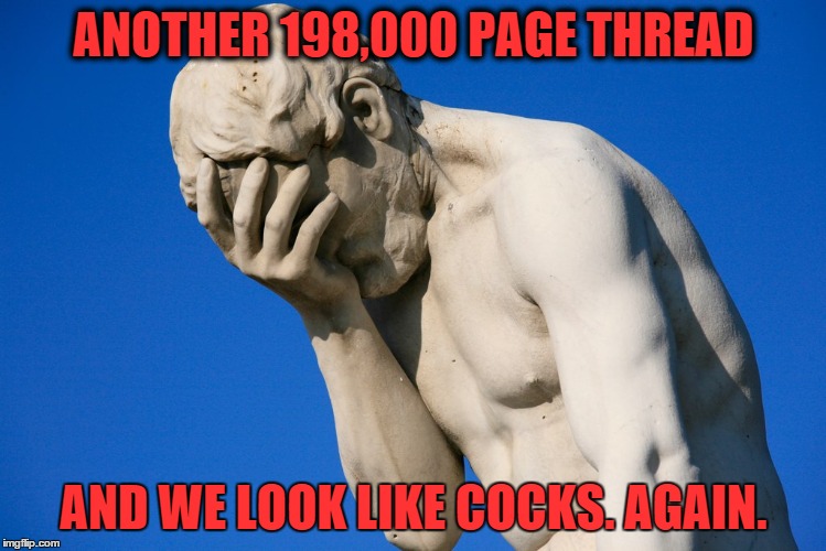 ANOTHER 198,000 PAGE THREAD; AND WE LOOK LIKE COCKS. AGAIN. | made w/ Imgflip meme maker