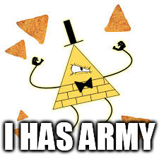 I HAS ARMY | image tagged in the army | made w/ Imgflip meme maker