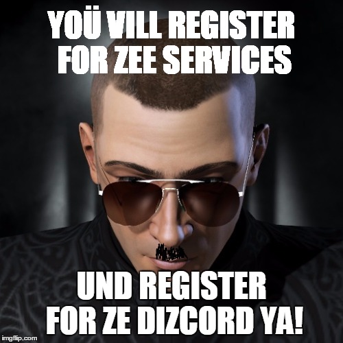 YOÜ VILL REGISTER FOR ZEE SERVICES; UND REGISTER FOR ZE DIZCORD YA! | made w/ Imgflip meme maker