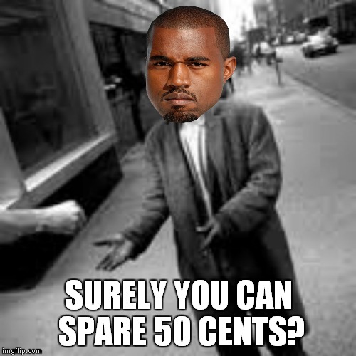SURELY YOU CAN SPARE 50 CENTS? | made w/ Imgflip meme maker