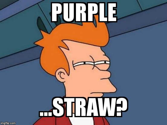 Futurama Fry Meme | PURPLE  ...STRAW? | image tagged in memes,futurama fry | made w/ Imgflip meme maker