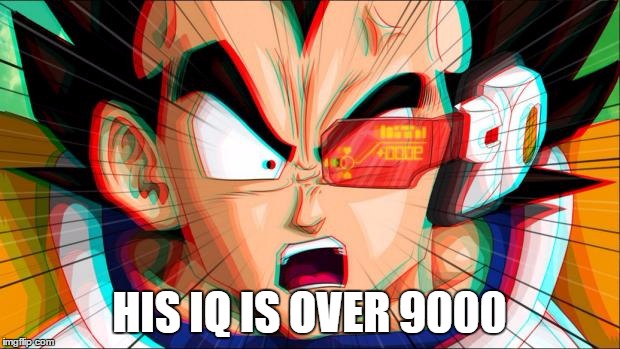 IT'S OVER 9000! | HIS IQ IS OVER 9000 | image tagged in it's over 9000 | made w/ Imgflip meme maker