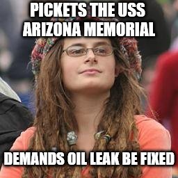 Hippie Chick again | PICKETS THE USS ARIZONA MEMORIAL; DEMANDS OIL LEAK BE FIXED | image tagged in hippie meme girl,memes,protest | made w/ Imgflip meme maker