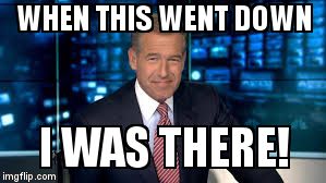 Brian Williams | WHEN THIS WENT DOWN; I WAS THERE! | image tagged in brian williams | made w/ Imgflip meme maker