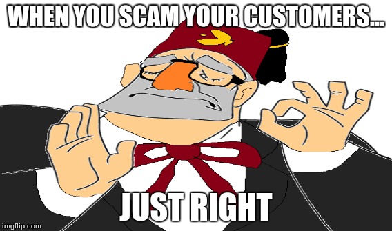 WHEN YOU SCAM YOUR CUSTOMERS... JUST RIGHT | image tagged in gravityfalls,grunkle stan | made w/ Imgflip meme maker