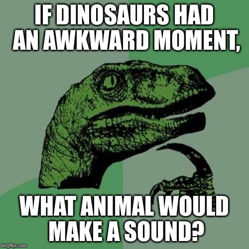 Philosoraptor Meme - Imgflip