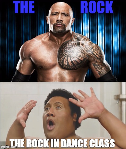 THE                 ROCK; THE ROCK IN DANCE CLASS | image tagged in fat roibbe | made w/ Imgflip meme maker