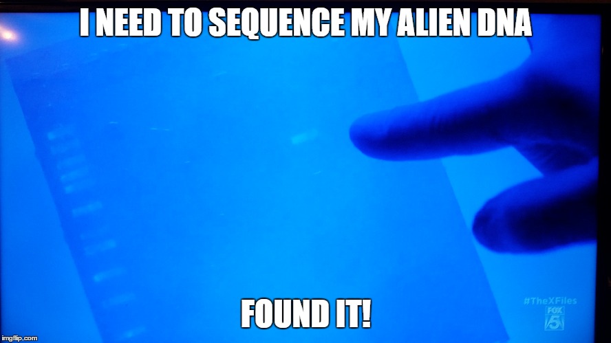 I NEED TO SEQUENCE MY ALIEN DNA; FOUND IT! | made w/ Imgflip meme maker